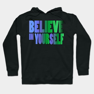 belive in yourself Hoodie